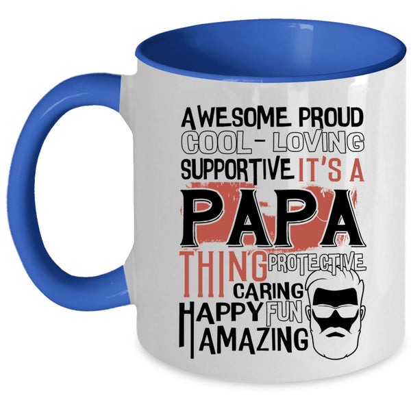 Proud Awesome Papa Coffee Mug, It's A Papa Thing Accent Mug