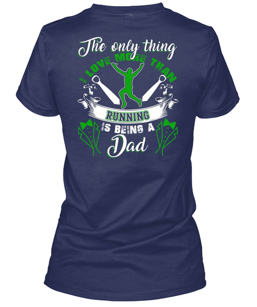 I Love More Than Running T Shirt, Being A Dad T Shirt