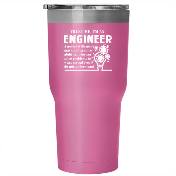 Trust Me I'm An Engineer Tumbler, Funny Engineer Saying Cup