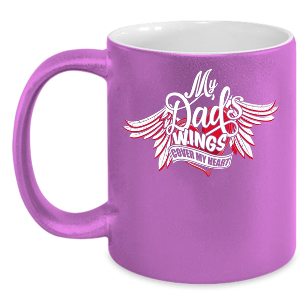 My Dad's Wings Cover My Heart Coffee Mug, My Dad Coffee Cup