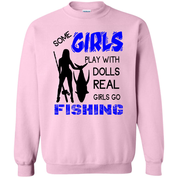 Coolest Fishing Lady T Shirt, Some Girls Play With Dools Sweatshirt