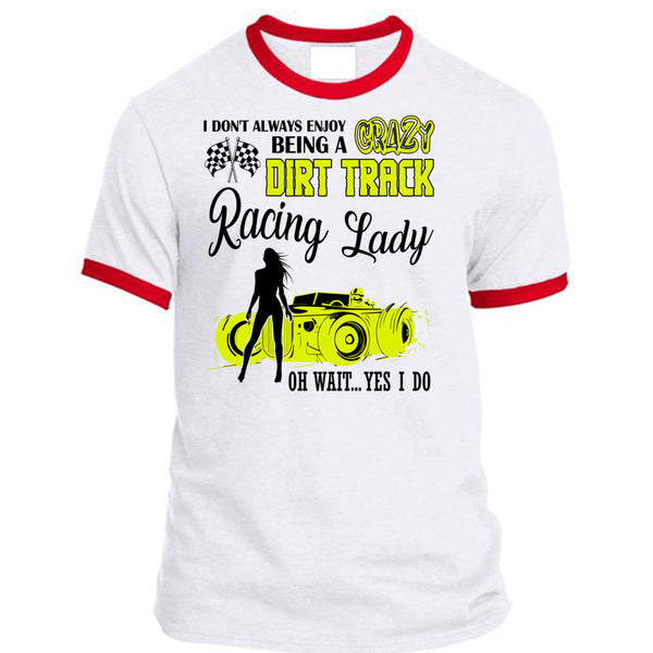 Being A Crazy Dirt Track Racing Lady T Shirt, I Love Racing T Shirt, Awesome T-Shirts