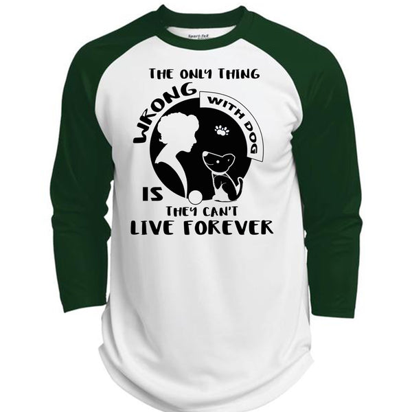 The Only Thing Wrong With Dog Is They Can't Live Forever T Shirt, My Favorite T Shirt  (Polyester Game Baseball Jersey)