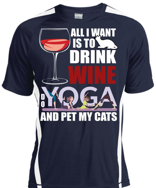 All I Want Is To Drink Wine T Shirt, Yoga And Pet My Cats T Shirt, Cool Shirt