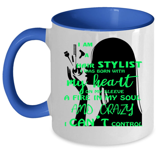 I Was Born With My Heart Coffee Mug, I Am A Hair Stylist Accent Mug