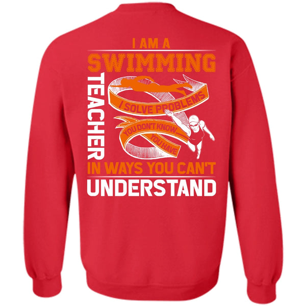 You Can't Understand T Shirt, Being A Swimming Sweatshirt