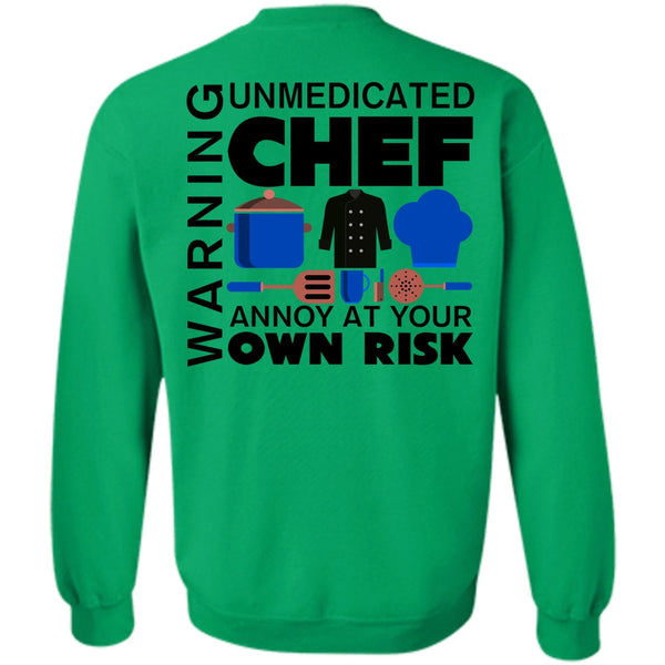 My Job T Shirt, Unmedicated Chef Annoy At Your Own Risk Sweatshirt