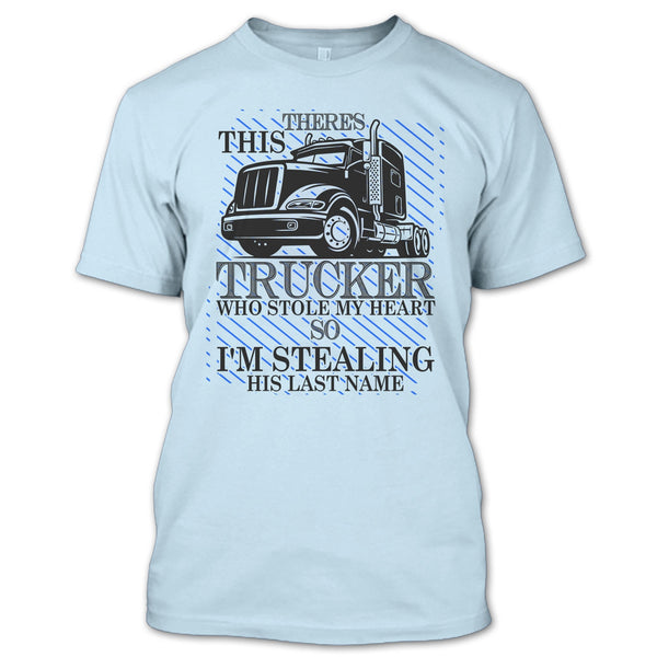 Theres This Trucker T Shirt, I Love my Trucker T Shirt