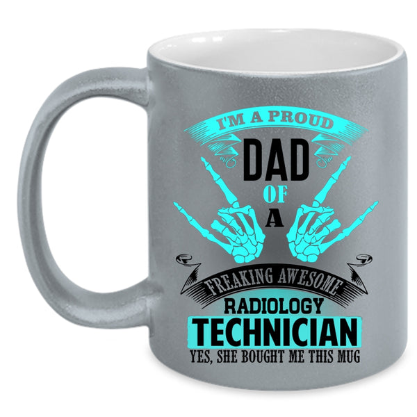 My Dad Coffee Mug, I'm A Proud Dad Of A Radiology Technician Accent Mug