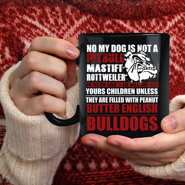 No My Dog Is Not A Pitbull Coffee Mug, Cool Bulldogs Coffee Cup