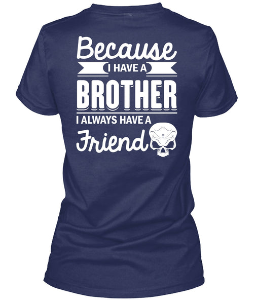 I Have A Brother T Shirt, It's I Always Have A Friend T Shirt