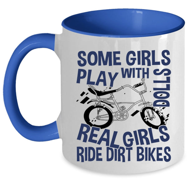 Real Girls Ride Dirt Bikes Coffee Mug, Some Girls Play With Dolls Accent Mug