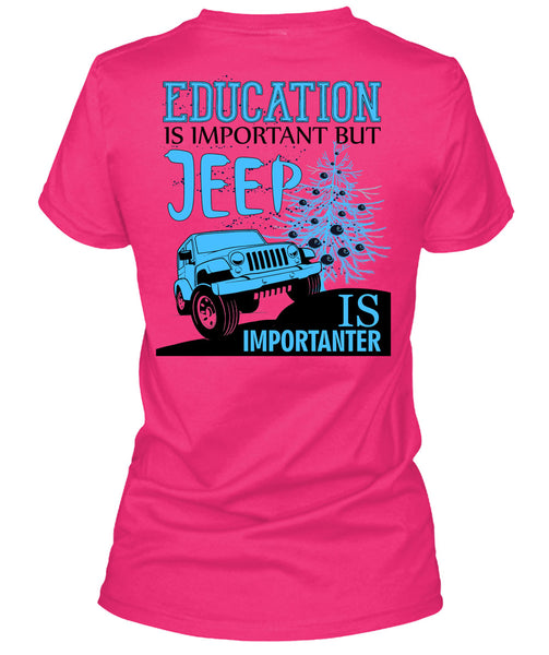 Education Is Important T Shirt, I Love My Jeep T Shirt
