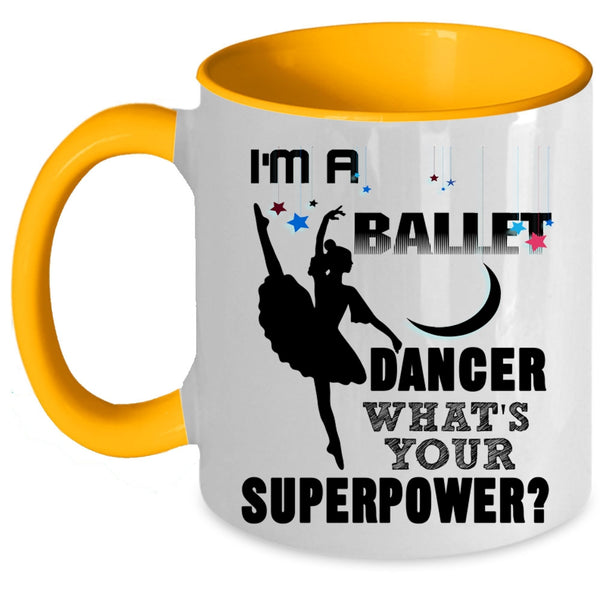 Cute Gift For Dancer Coffee Mug, I'm A Ballet Dancer Accent Mug
