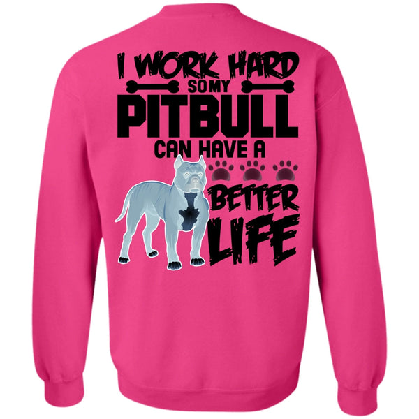 I Love Pit Bull T Shirt, I Work Hard So My Pit Bull Sweatshirt