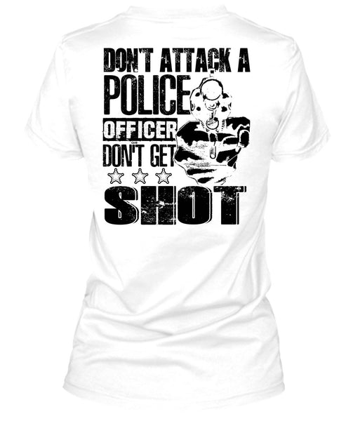 Don't Attack A Police Officer T Shirt, I Love Police T Shirt
