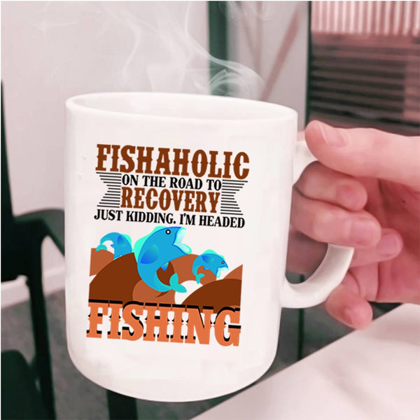 I'm Headed Fishing Coffee Mug, Fishaholic On The Road Cup