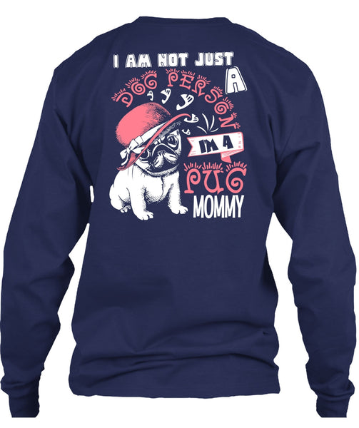 I'm A Pug Mommy T Shirt, I Am Not Just A Dog Person T Shirt