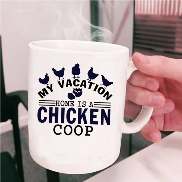 Home Is A Chicken Coop Coffee Mug, My Vacation Cup