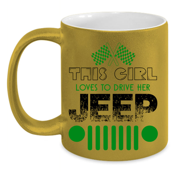 Cute Girls Coffee Mug, This Girl Loves To Drive Her Jeep Accent Mug
