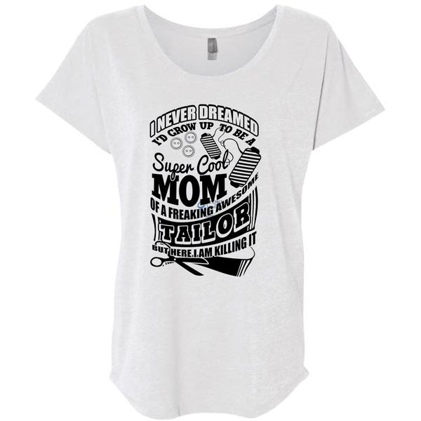 I'd Grow Up To Be A Cool Mom T Shirt, I Love Tailor T Shirt, Awesome T-Shirts