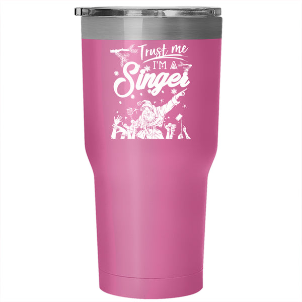 I'm A Singer Tumbler 30 oz Stainless Steel, Cute Christmas Gift For Singer Travel Mug