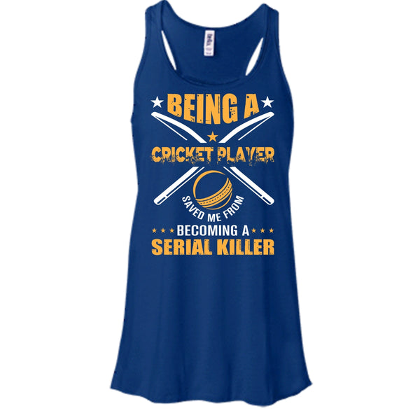Being A Cricket Player Shirt, Saved Me From Becoming A Serial Killer Shirt