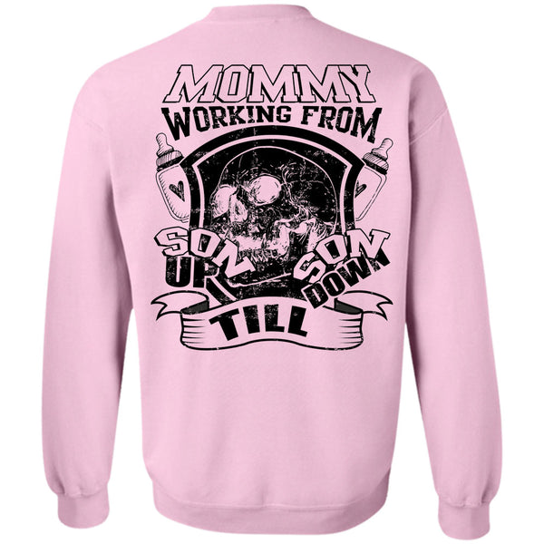 Being A Mother T Shirt, Mommy Working From Son Up Till Son Down Sweatshirt