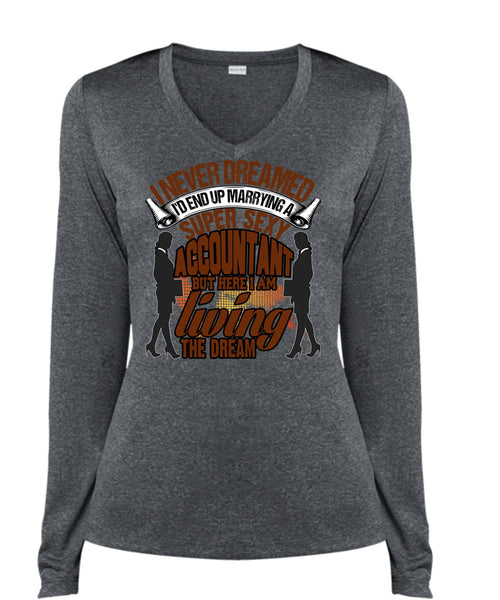 I'd End Up Marrying An Accountant T Shirt, I Never Dreamed T Shirt, Cool Shirt (Ladies LS Heather V-Neck)