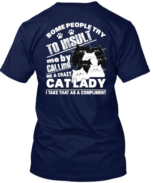 Calling Me A Crazy Cat Lady T Shirt, Some People Try To Insult T Shirt