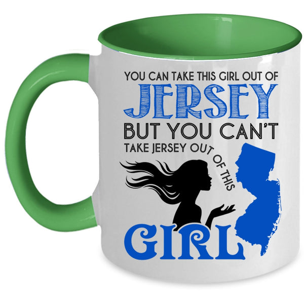 Cool Jersey Girls Coffee Mug, You Can Take This Girl Out Of Jersey Accent Mug
