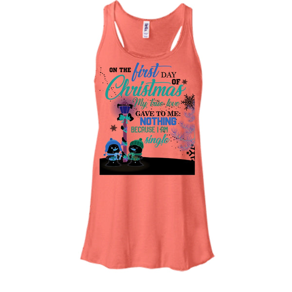 On The First Day Of Christmas T Shirt, I Am A Single T Shirt, Awesome t-shirts