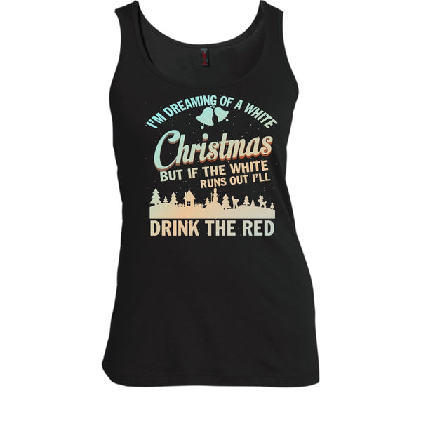 I'm Dreaming Of A White Christmas T Shirt, I'll Drink The Red T Shirt, Cool T Shirt
