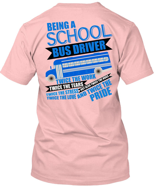 Being A School Bus Driver T Shirt, Being A Bus Driver T Shirt