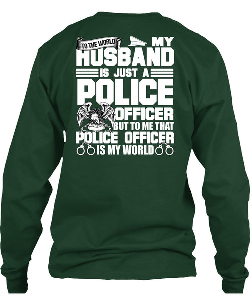 My Husband Is Just A Police Officer T Shirt, Being A Police T Shirt