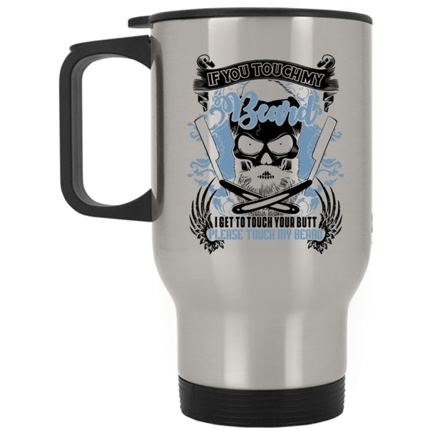 Funny Gift For Bearded Men Travel Mug, If You Touch My Beard Mug