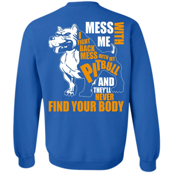 Never Find Your Body T Shirt, I Love Pit Bull Sweatshirt