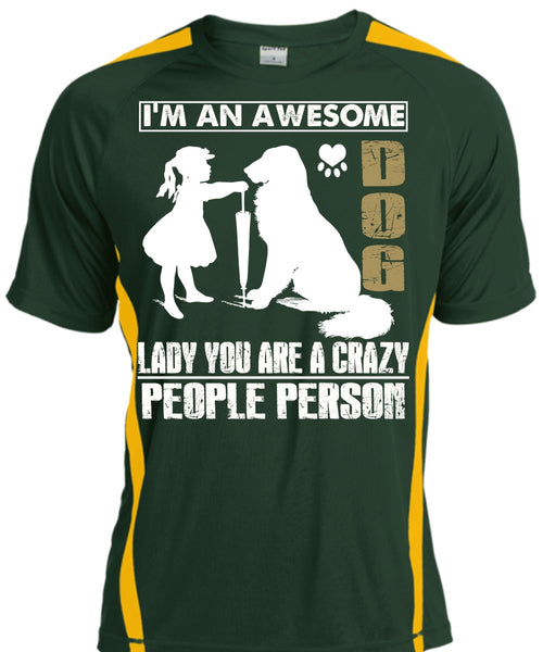 I'm An Awesome Dog Lady T Shirt, You Are A Crazy People Person T Shirt, Cool Shirt