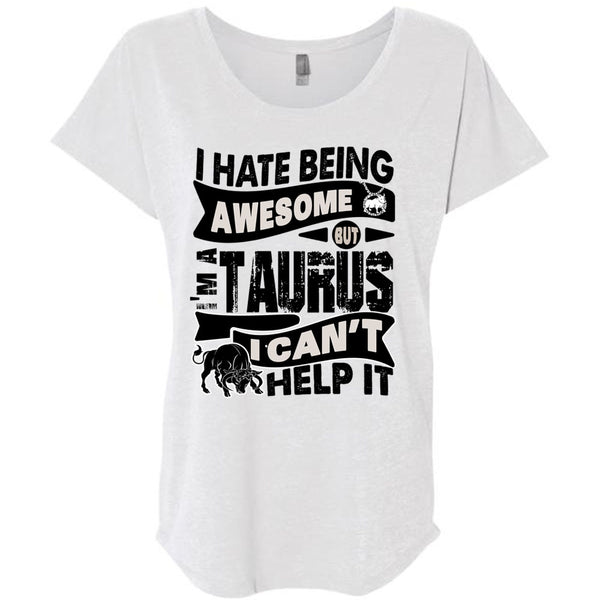 I Hate Being Awesome T Shirt, I Love Taurus T Shirt, Awesome T-Shirts