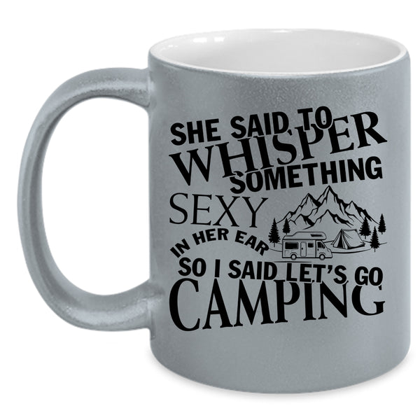 I Love Camping Coffee Mug, I Said Let's Go Camping Accent Mug