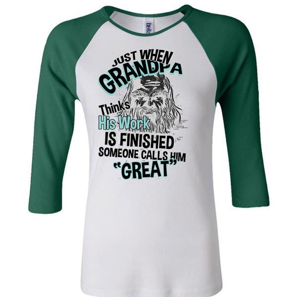 Grandpa Thinks His Work Is Finished T Shirt, I Love Grandpa T Shirt, Awesome T-Shirts