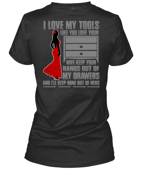 I Love My Tools T Shirt, My Drawers T Shirt
