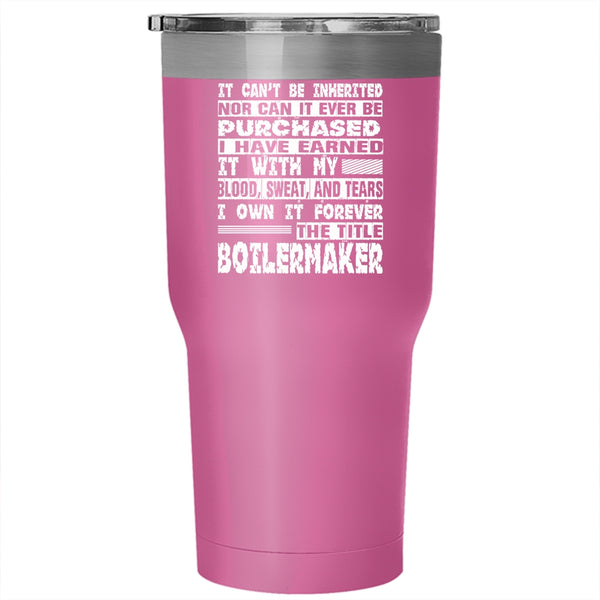 I Own It Forever The Title Boilermaker Tumbler 30 oz Stainless Steel, Cool Job Travel Mug