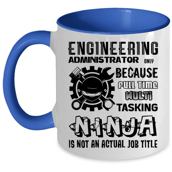 Not An Actual Job Title Coffee Mug, Engineering Administrator Accent Mug