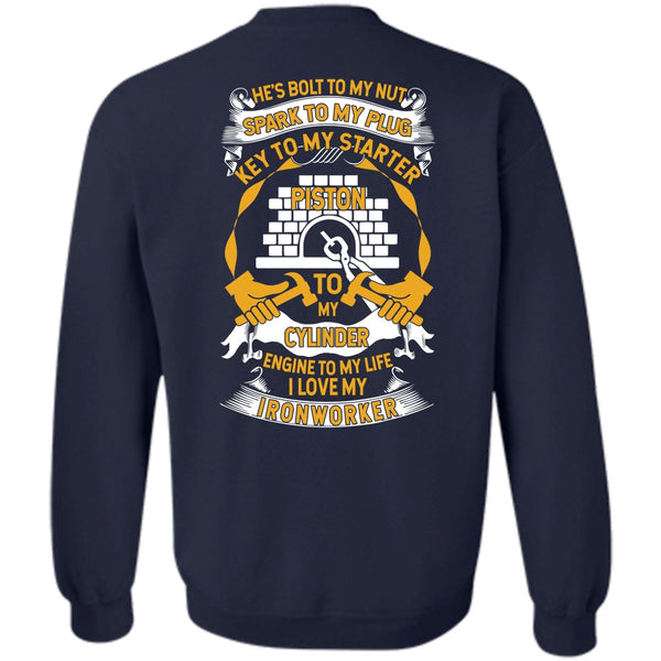 Engine To My Life T Shirt, I Love Ironworker Sweatshirt
