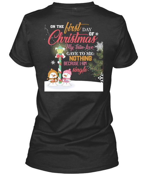 On The First Day Of Christmas T Shirt, I Am Single T Shirt