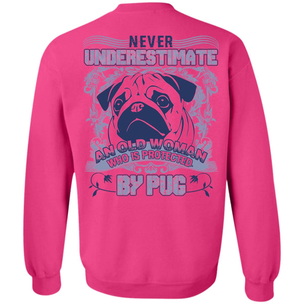 I Love Pug T Shirt, Old Woman Who Is Protected By Pug Sweatshirt