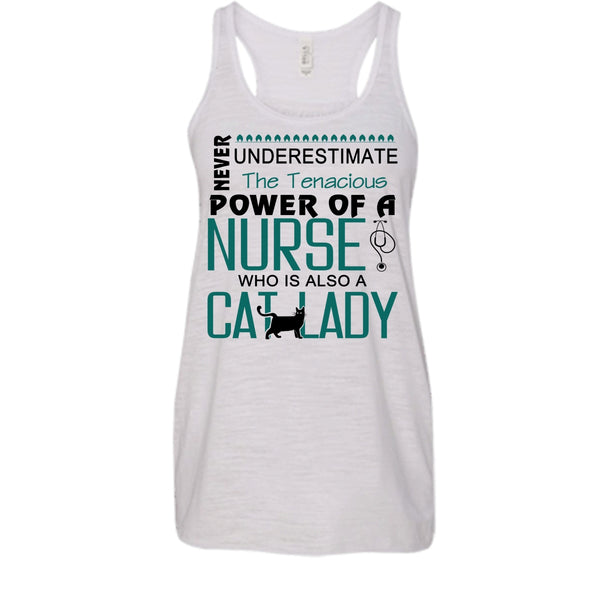 Never Underestimate The Tenacious Power Of A Nurse Shirt, Who Also A Cat Lady Shirt