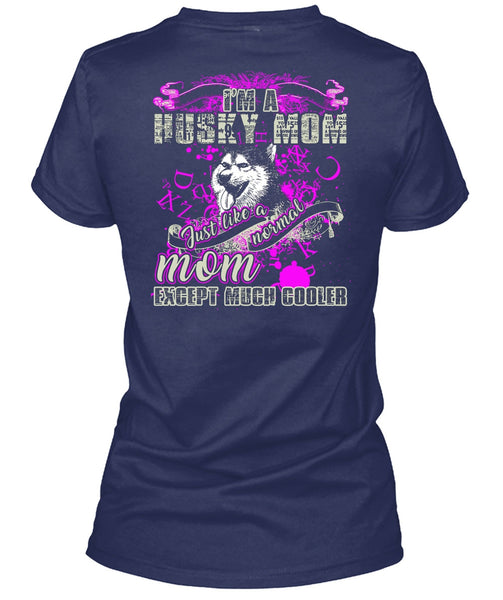 I'm A Husky Mom T Shirt, Just Like A Normal Mom T Shirt