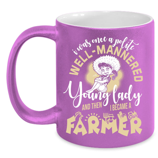 Young Lady Coffee Mug, I Became A Farmer Coffee Cup